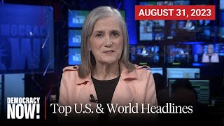 Top U.S. \& World Headlines — August 31, 2023