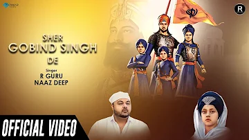 Sher Gobind Singh De (Official Video) | R Guru & Naaz Deep Feat. Riyaz Guru | New Song 2019