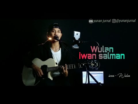 Wulan - Iwan Salman| Yunan Jurnal [Live Cover]