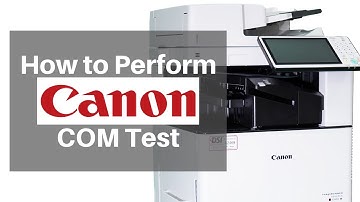 How to Perform a Canon COM Test