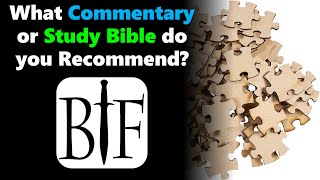 What Commentary or Study Bible do you Recommend?