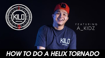 KILO x AKIDZ: HOW TO DO A HELIX TORNADO