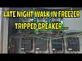 LATE NIGHT WALK IN FREEZER TRIPPED BREAKER.........