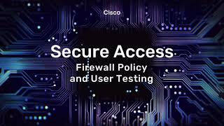 Cisco Secure Access: Firewall Policy and User Testing