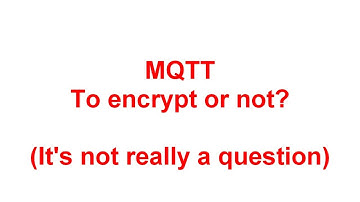 MQTT -  to encrypt or not? How your data is exposed without TLS