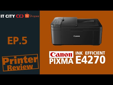 Printer Review EP.5 Canon E4270 คุ้มค่า ครบการใช้งาน ประหยัดต้นทุน