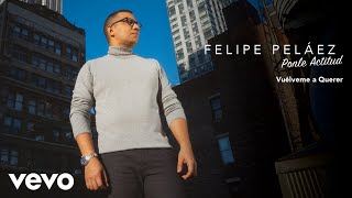 Felipe Peláez - Vuélveme a Querer (Audio) chords