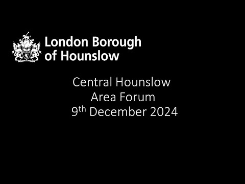 Central Hounslow Area Forum 9th December 2024