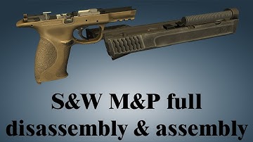 Smith & Wesson M&P: full disassembly & assembly | World of Guns