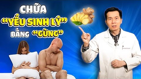 Cách Chữa Yếu Sinh Lý Bằng Gừng Giúp Nam Giới Hừng Hực cả đêm