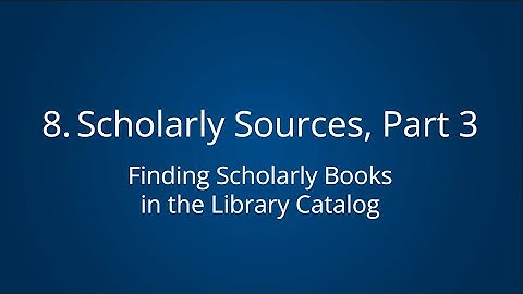 Scholarly Sources, Part 3: Finding Scholarly Books in the Catalog | Source Types Ranked Series