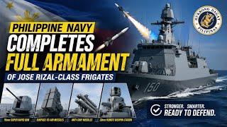 Philippine Navy Completes Full Armament of Jose Rizal-Class Frigates