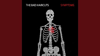 Miniatura de vídeo de "The Bad Haircuts - Symptoms"