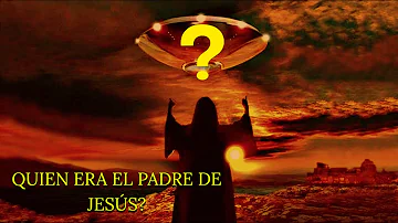 ¿Quién era el padre de Jesús?