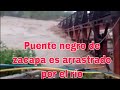 🚨🚨Puente negro en Zacapa es arrastrado por el río 🚨🚨