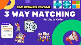 🚀 3 Way matching of Purchase Order in Microsoft D365 Business Central