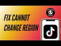 How to Fix Cannot Change TikTok Region 2025
