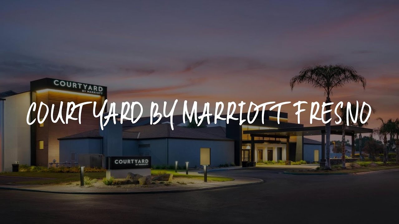Courtyard by Marriott Fresno Review Fresno , United States of America