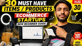30 Must Have Items For Ecommerce Startups 🔥 Beginner Setup Guide 2026 | Low Cost High Profit 
