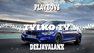 PLAYBOYS-TYLKO TY DEEJAYALANX MASHUP