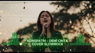 🔥 KERISPATIH – Demi Cinta | Slow Rock Cover | Aransemen Baru, Rasa Lama yang Dalam 🎶