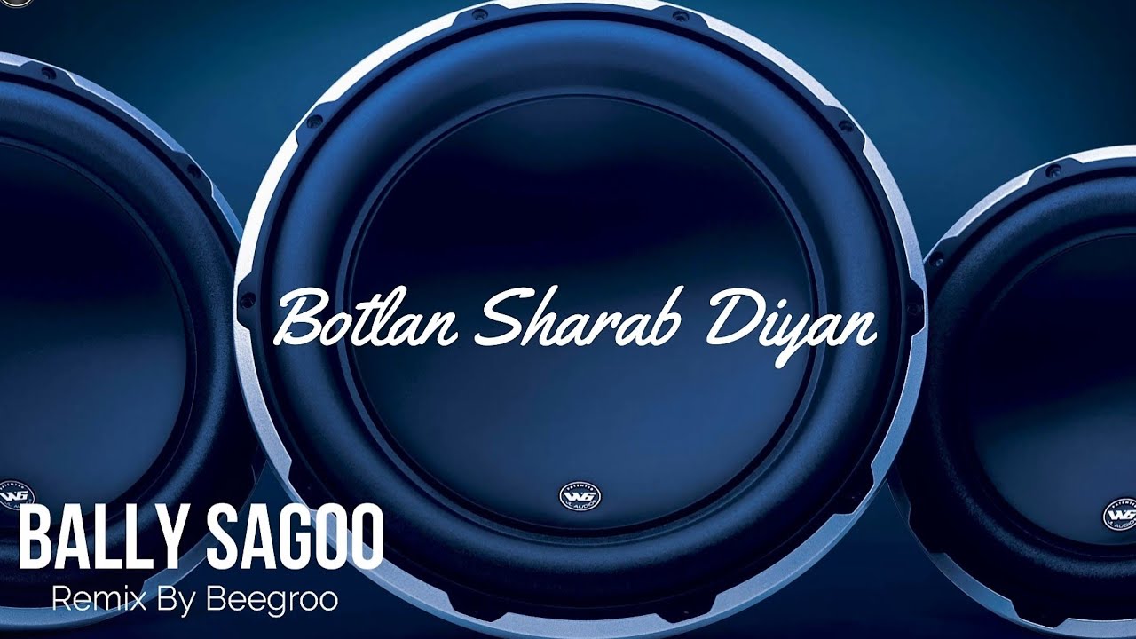 Botlan Sharab Diyan Bally Sagoo Low Bass (REBASSED) By Beegroo
