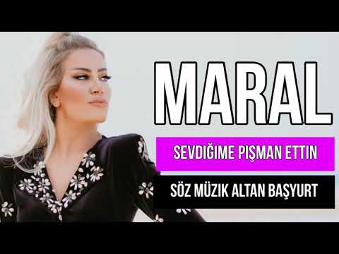 MARAL - SEVDİĞİME PİŞMAN ETTİN