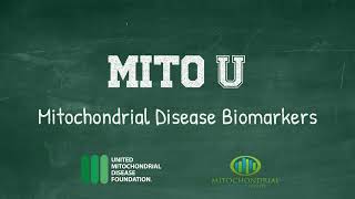 Mito U: Mitochondrial Disease Biomarkers
