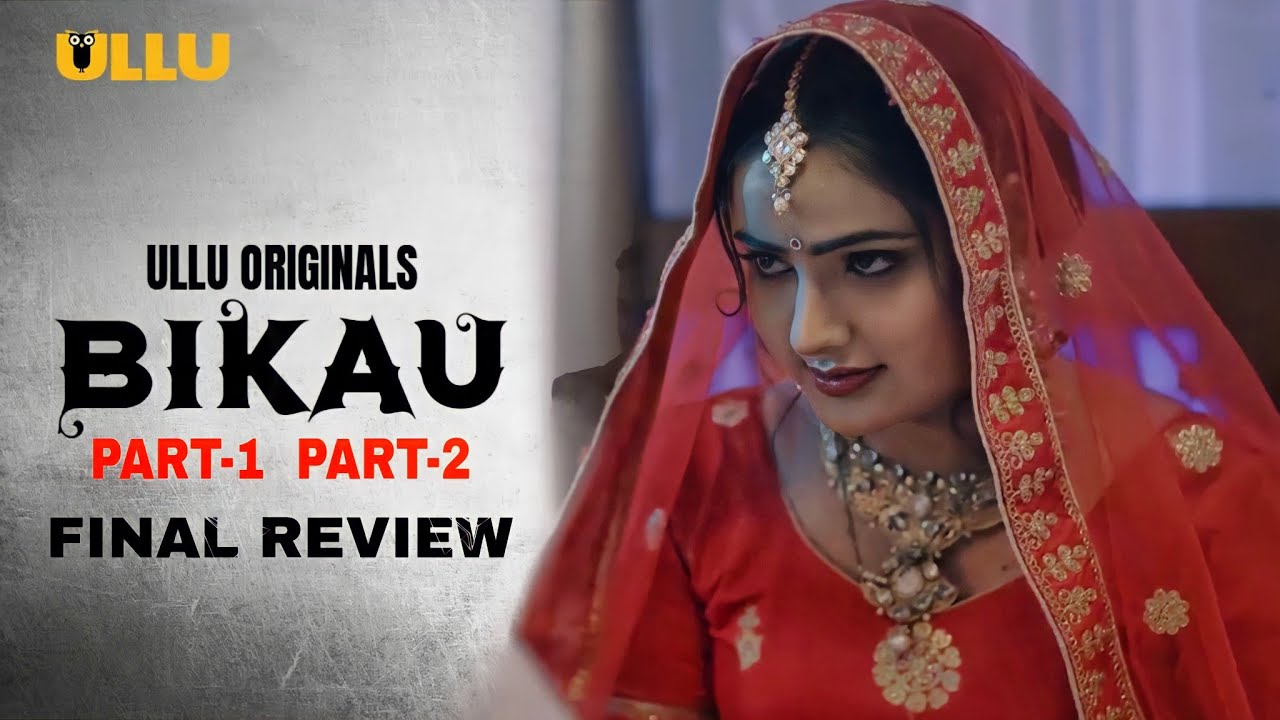 Watch Now | BIKAU | Final Review | Part-1,2 Reaction | Ullu Original | Release 4th July |New Series|