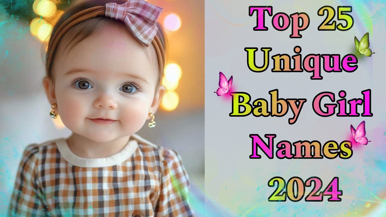 Unique Baby Girl Names 2024 all new Baby Girl Names New Baby