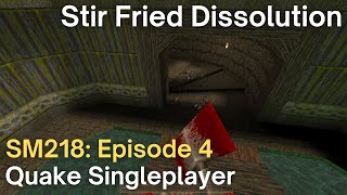 Quake Singleplayer - SM218 - Stir Fried Dissolution (sm218_riktoi)