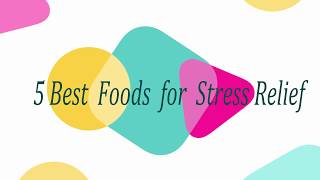 5 Foods For Stress Relief