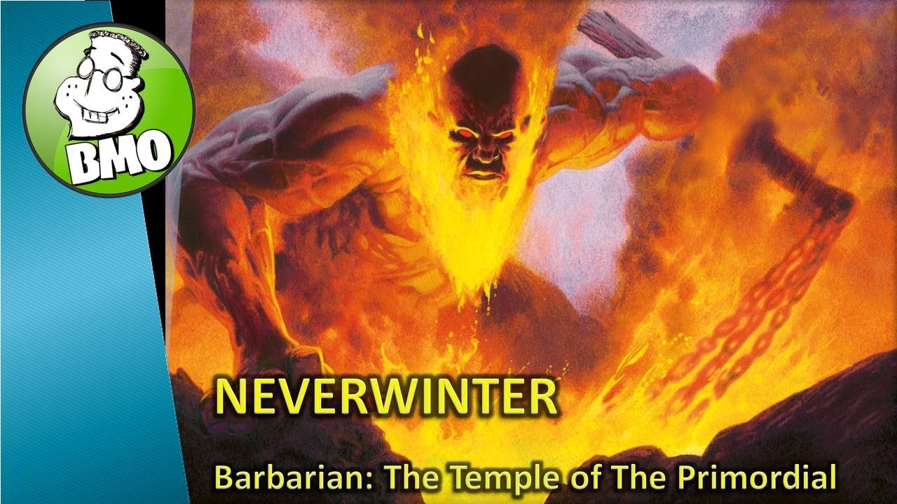 BMO Neverwinter Barbarian Temple of the Primordial