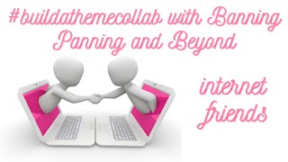 #BuildAThemeCollab | Internet friends!