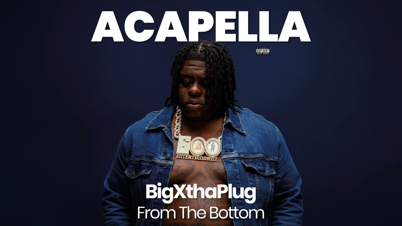 ACAPELLA BEAT : From The Bottom - BigXthaPlug (BPM 72, key Eb­ minor )