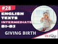 Text 28 Giving birth 🇺🇸 Английский язык INTERMEDIATE (B1-B2) | Уроки английского языка