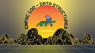 CMPSC 100 - Data Structures 2