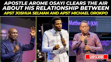 Apostle Arome Clears The Air About His Relationship With Apst Joshua Selman And Apst Michael Orokpo