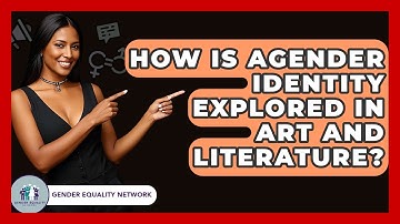 How Is Agender Identity Explored In Art And Literature? - Gender Equality Network