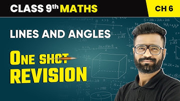 Lines and Angles - One Shot Revision | Class 9 Maths Chapter 6 | CBSE 2025-26