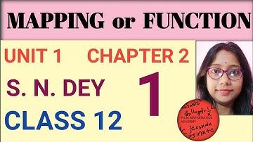 MAPPING OR FUNCTION| UNIT 1| CHAPTER 2| CLASS 12 | SN DEY