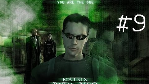 The Matrix: Path of Neo Прохождение # 9
