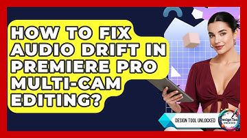 How To Fix Audio Drift In Premiere Pro Multi-cam Editing? - Design Tool Unlocked