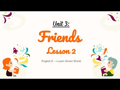 Unit 3: Friends - Lesson 2 - English 6 Smart World - OLM.VN