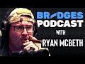 Bridges Podcast Ep 2 W Ryan McBeth 