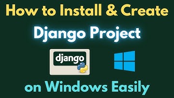 How to Install & Create Django Project in Windows