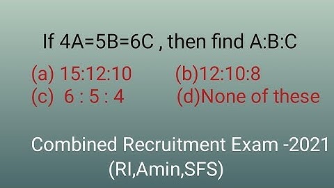 If 4A=5B=6C , then find A:B:C