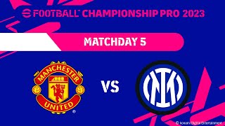 eFootball™ | MANCHESTER UNITED  VS  FC INTER   | eFootball™ Championship Pro 2023 | Matchday 5 #2