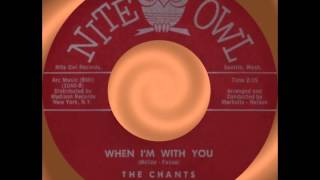 WHEN I'M WITH YOU, The Chants, (Rare) Nite Owl #40  1960 chords