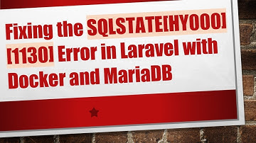 Fixing the SQLSTATE[HY000] [1130] Error in Laravel with Docker and MariaDB